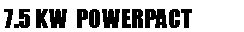 Text Box: 7.5 KW  POWERPACT  